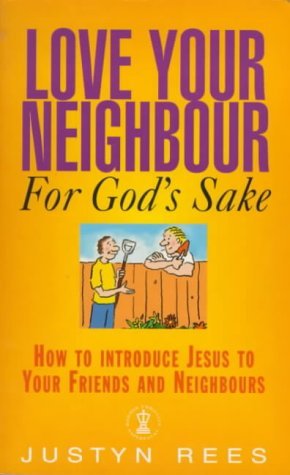 Stock image for Love Your Neighbour for God's Sake : How to Introduce Jesus to Your Fryour Friends and Neighbours for sale by Better World Books: West