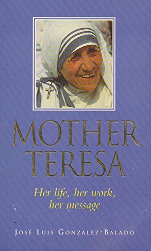 Imagen de archivo de Mother Teresa: Her Life, Her Work, Her Message (Hodder & Stoughton Edition) a la venta por Goldstone Books