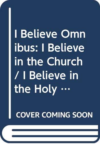 Beispielbild fr I Believe Omnibus: I Believe in the Church / I Believe in the Holy Spirit / I Believe in Evangelism zum Verkauf von AwesomeBooks