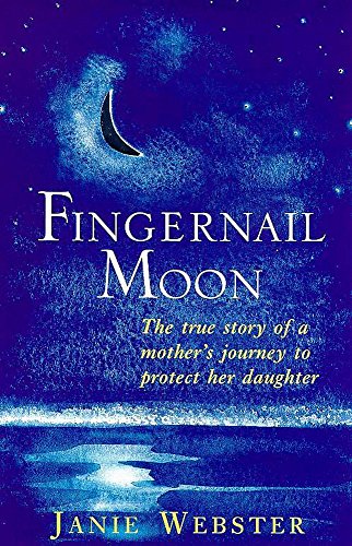 Beispielbild fr Fingernail Moon: A Woman's Journey to Protect Her Daughter zum Verkauf von medimops