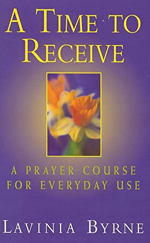 Beispielbild fr A Time to Receive: Prayer Course for Everyday Use zum Verkauf von Goldstone Books