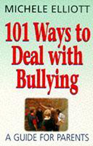 Imagen de archivo de 101 Ways To Deal With Bullying: A Guide for Parents a la venta por AwesomeBooks