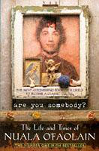 Stock image for Are You Somebody? : The Life and Times of Nuala O'Faolain for sale by Better World Books