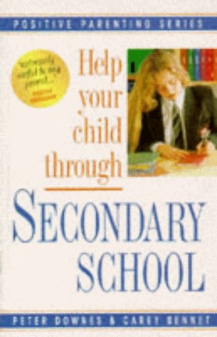 Help Your Child Through Secondary School (Positive Parenting) (9780340697498) by Peter; Bennet Carey Downes