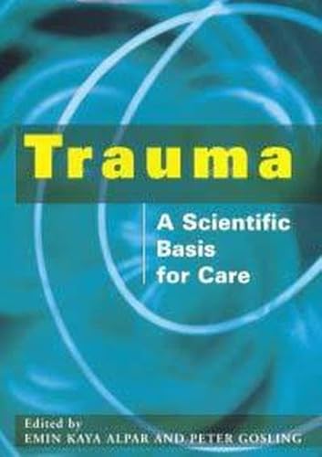 Trauma: A Scientific Basis for Care (Hodder Arnold Publication) - Alpar, Emin Kaya