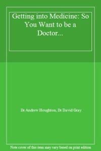 Beispielbild fr Getting Into Medicine: The essential guide to choosing a medical school and obtaining a place: So You Want to Be a Doctor. zum Verkauf von AwesomeBooks