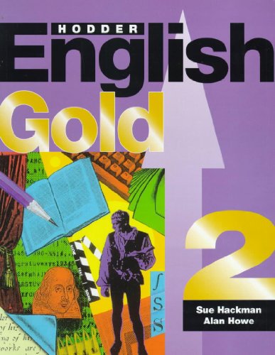Hodder English GOLD (Bk. 2) (9780340701829) by Sue Hackman; Alan Howe