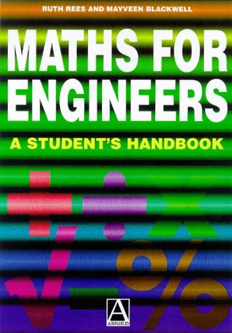 Maths for Engineers, A Student's Handbook (9780340705865) by Blackwell, Mayveen; Rees, Ruth