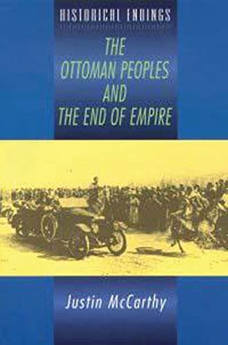9780340706572: The Ottoman Peoples and the End of Empire (Historical Endings)