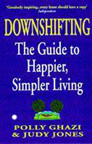 Beispielbild fr Downshifting: The Guide to Happier, Simpler Living zum Verkauf von AwesomeBooks