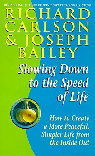 Imagen de archivo de Slowing Down to the Speed of Life : How to Create a More Peaceful, Simpler Life from the Inside Out a la venta por mountain