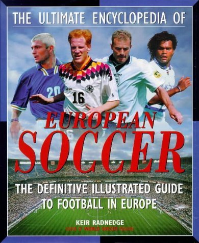 Stock image for The Ultimate Encyclopedia of European Soccer for sale by WorldofBooks
