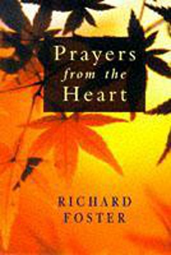 Prayers from the Heart (Christian Essentials) (9780340709948) by Richard W. Foster