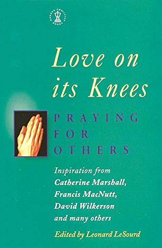 9780340710074: Love on Its Knees: Inspiration on Praying for Others