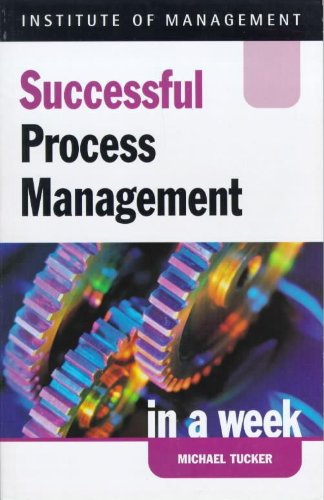 Successful Process Management in a Week (Successful Business in a Week) (9780340712085) by Michael Tucker