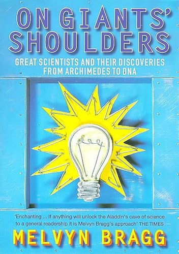 9780340712603: On Giants' Shoulders : Great Scientists and Their Discoveries from Archimedes to DNA