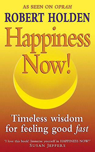 Imagen de archivo de Happiness Now!: Timeless Wisdom for Feeling Good Fast a la venta por Your Online Bookstore