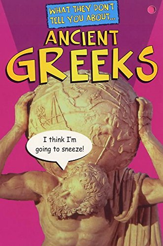 Stock image for What They Don't Tell You About Ancient Greeks for sale by MusicMagpie