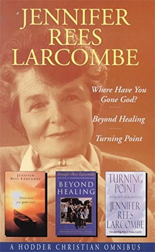Beispielbild fr Jennifer Rees Larcombe Omnibus: Where Have You Gone God? / beyond Healing / Turning Point (Hodder Christian omnibus) zum Verkauf von WorldofBooks