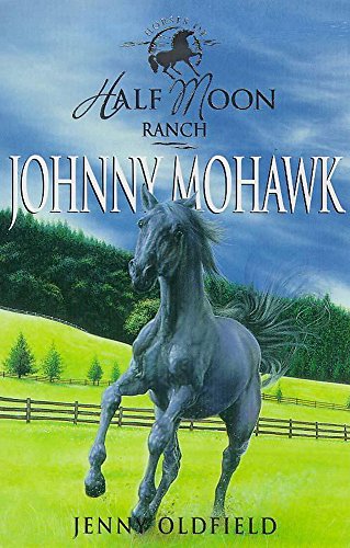 Stock image for Johnny Mohawk (Horses of Half-moon Ranch: 4) for sale by WorldofBooks