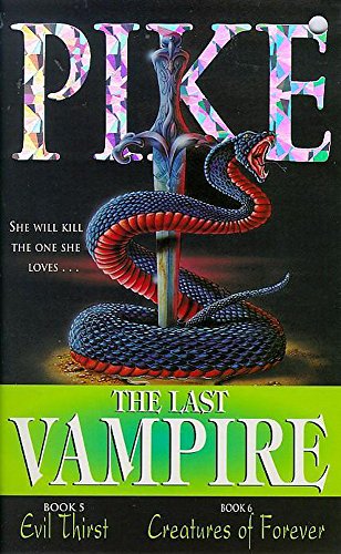 Imagen de archivo de Last Vampire: Volume 3: Evil Thirst & Creatures of Forever (5 & 6): Books 5 & 6 a la venta por Goldstone Books