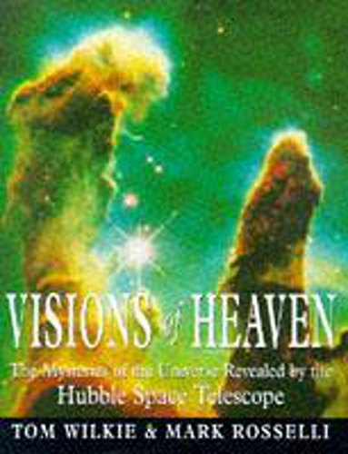 Stock image for Visions of Heaven : The Mysteries of the Universe Revealed by the Hubble Space Telescope for sale by Better World Books