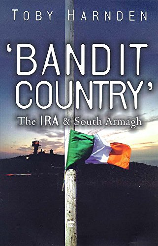 Bandit Country: The IRA and South Armagh - Toby Harnden