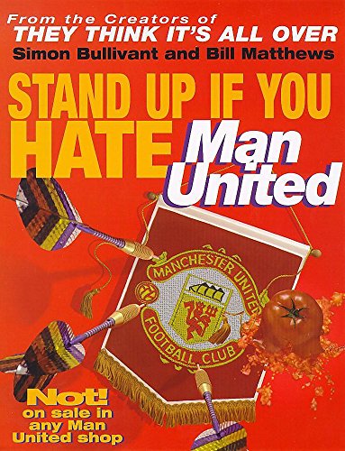 Imagen de archivo de Stand Up If You Hate Manchester United a la venta por Goldstone Books