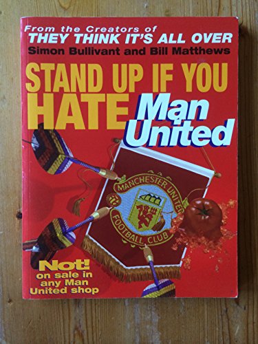 Stock image for Stand Up If You Hate Manchester United for sale by Goldstone Books
