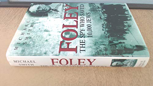 9780340718506: Foley: The Spy Who Saved 10,000 Jews