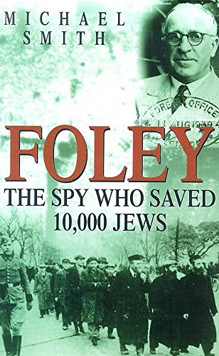 Beispielbild fr Foley: the Spy Who Saved 10,000 Jews zum Verkauf von Reuseabook