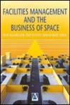 Stock image for Facilities Management and the Business of Space for sale by Better World Books