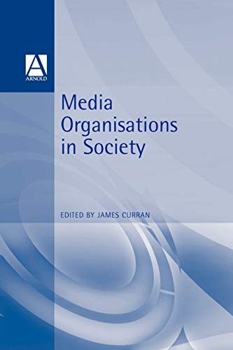 Imagen de archivo de Media Organisations in Society (Studying the Media Series) a la venta por WorldofBooks