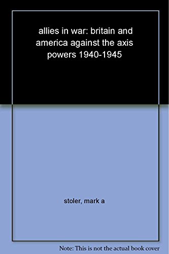 9780340720264: Allies in War: Britain and America Against the Axis Powers 1940-1945