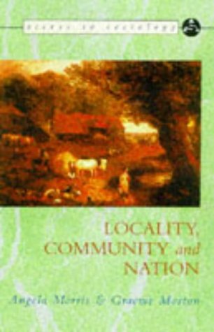 Locality, Community and Nation (Access to Sociology) (9780340720578) by Angela Morris; Graeme Morton