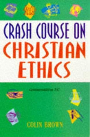 Crash Course on Christian Ethics (Crash Courses) (9780340721506) by Colin Brown