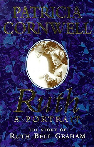 Ruth, a Portrait: Story of Ruth Bell Graham (9780340721520) by Patricia Daniels Cornwell; Patricia Cornwell