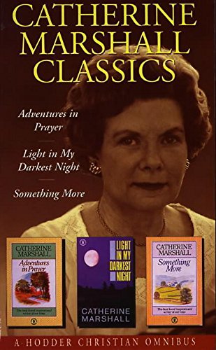 Stock image for Catherine Marshall Classics: 'Adventures in Prayer', 'Light in My Darkest Hour', 'Something More' v. 2 for sale by MusicMagpie