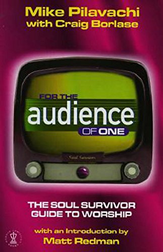 Beispielbild fr For the Audience of One: The Soul Survivor Guide to Worship zum Verkauf von WorldofBooks