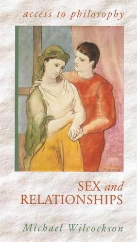 Imagen de archivo de Access to Philosophy: Sex and Relationships a la venta por WorldofBooks