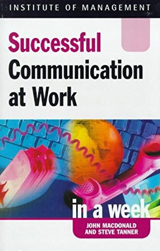 Communication at Work (Successful Business in a Week) (9780340725054) by John MacDonald