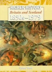 Beispielbild fr Higher History: Britain and Scotland, 1850s-1979 (Higher History) zum Verkauf von WorldofBooks