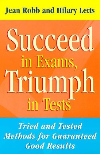 9780340728116: Succeed in Exams, Triumph in Tests: Tried and Tested Methods for Guaranteed Good Results