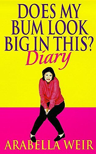 Imagen de archivo de Does my Bum Look Big in This? (Does My Bum Look Big in This?: The Diary of an Insecure Woman) a la venta por WorldofBooks