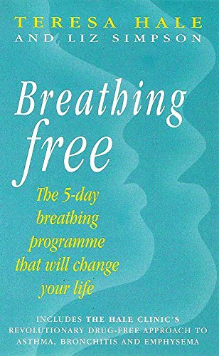 Stock image for Breathing Free. The 5-day Breathing Programme That Will Change Your Life. Includes the Hale Clinic's Revolutionary Drug-free Approach to Asthma, Bronchitis and Emphysema for sale by SAVERY BOOKS