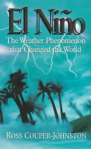 Stock image for EL NINO: THE WEATHER PHENOMENON THAT CHANGED THE WORLD for sale by Hippo Books