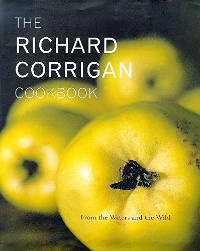 9780340728482: The Richard Corrigan Cookbook: From the Waters and the Wild