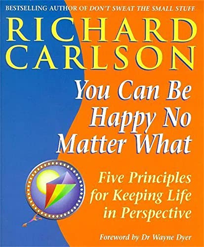 Stock image for You Can Be Happy No Matter What: Five Principles for Keeping Life in Perspective for sale by WorldofBooks