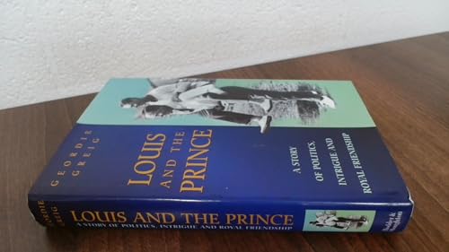 9780340728826: Louis and the Prince: A Story of Politics, Intrigue and Royal Friendship