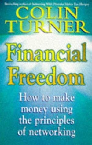 9780340728895: Financial Freedom: Principles of Networking - The Right and Wrong Way